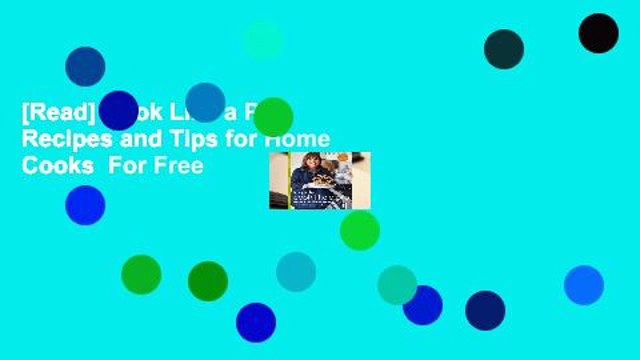 [Read] Cook Like a Pro: Recipes and Tips for Home Cooks For Free