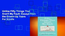 Online Fifty Things That Aren't My Fault: Essays from the Grown-Up Years  For Kindle