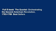 Full E-book  The Quartet: Orchestrating the Second American Revolution, 1783-1789  Best Sellers