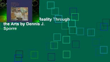 Complete acces  Reality Through the Arts by Dennis J. Sporre