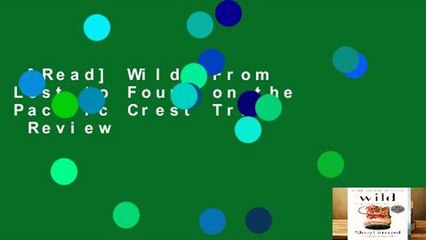 [Read] Wild: From Lost to Found on the Pacific Crest Trail  Review