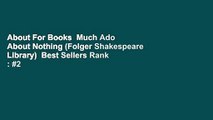 About For Books  Much Ado About Nothing (Folger Shakespeare Library)  Best Sellers Rank : #2