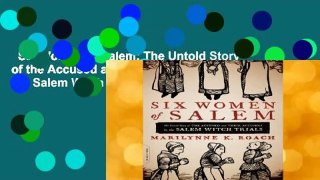 Six Women of Salem: The Untold Story of the Accused and Their Accusers in the Salem Witch