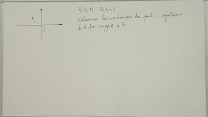 Déterminer les coordonnées du point C symétrique de A par rapport à B - 2nde
