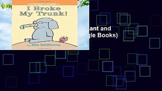 I Broke My Trunk! (an Elephant and Piggie Book) (Elephant   Piggie Books) Complete