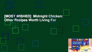 [MOST WISHED]  Midnight Chicken:   Other Recipes Worth Living For
