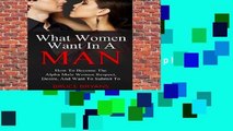 [NEW RELEASES]  What Women Want In A Man: How To Become The Alpha Male Women Respect, Desire, And