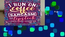 A Snarky Adult Colouring Book: I Run on Coffee, Sarcasm   Lipstick: Volume 1  Review