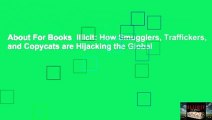 About For Books  Illicit: How Smugglers, Traffickers, and Copycats are Hijacking the Global