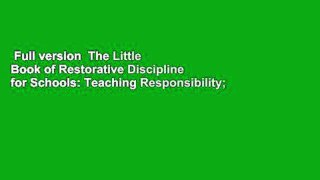 Full version  The Little Book of Restorative Discipline for Schools: Teaching Responsibility;