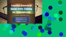 [Read] Cognitive-Behavioral Social Skills Training for Schizophrenia: A Practical Treatment Guide