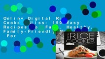Online Digital Rice Cooker Bliss: 150 Easy Recipes for Fast, Healthy, Family-Friendly Meals  For