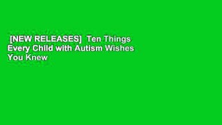 [NEW RELEASES]  Ten Things Every Child with Autism Wishes You Knew