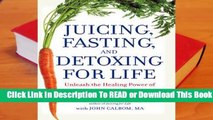 [Read] Juicing, Fasting, and Detoxing for Life: Unleash the Healing Power of Fresh Juices and
