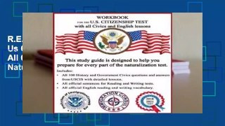 R.E.A.D Workbook for the Us Citizenship Test with All Civics and English Lessons: Naturalization