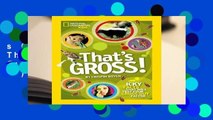 Full version  That s Gross!: Icky Facts That Will Test Your Gross-Out Factor (That s )  Best
