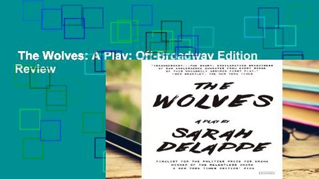 The Wolves: A Play: Off-Broadway Edition  Review