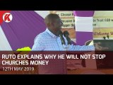 Deputy President William Ruto Explains Why He Will Not Stop Giving Churches Money
