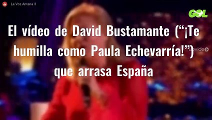El vídeo de David Bustamante (“¡Te humilla como Paula Echevarría!”) que arrasa España