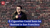 San Francisco Could Crackdown On E-Cigarettes