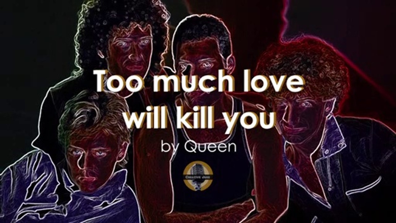 Too much love will kill you by Queen (Music, Lyrics, Karaoke)