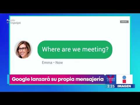 Google lanzará su propia mensajería para competir con WhatsApp | Noticias con Yuriria Sierra
