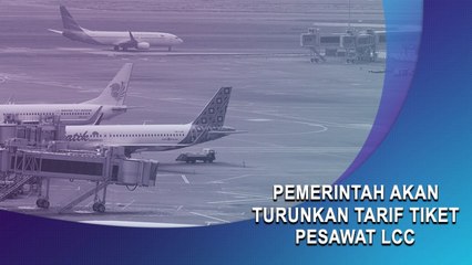 Pemerintah Akan Turunkan Tarif Tiket Pesawat LCC