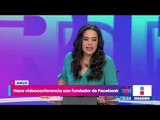 AMLO hace videoconferencia con el fundador de Facebook | Noticias con Yuriria Sierra