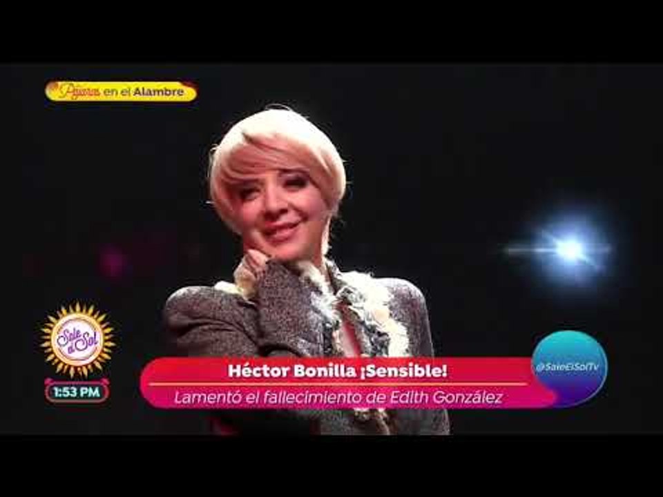 Así recuerda Héctor Bonillla a Edith González | Sale el Sol
