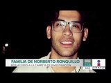La familia de Norberto Ronquillo pide acceso a la carpeta de investigación | Noticias con Paco Zea