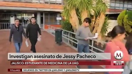 Investigan asesinato de Jessy Pacheco en Jalisco