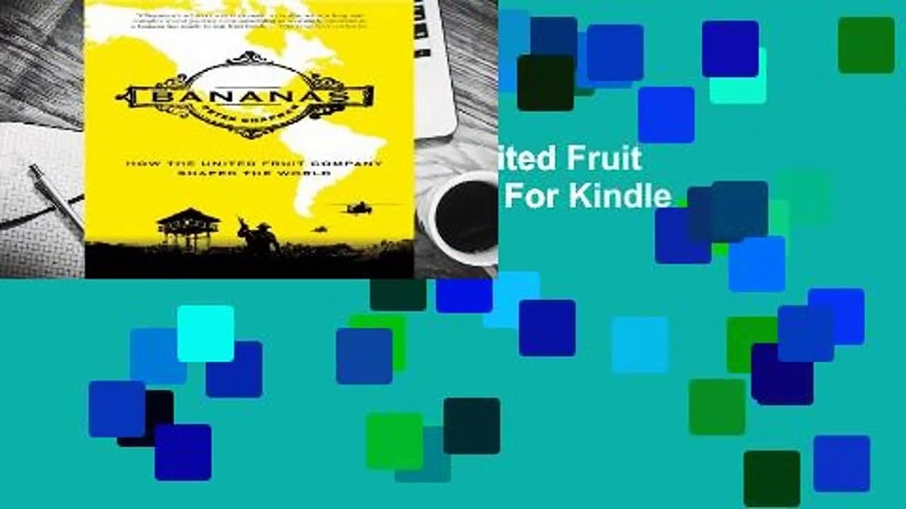 [Read] Bananas: How the United Fruit Company Shaped the World  For Kindle