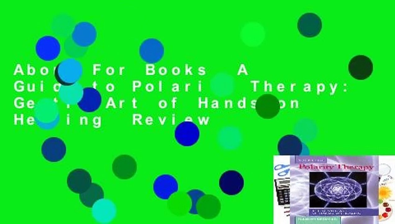About For Books  A Guide to Polarity Therapy: Gentle Art of Hands-on Healing  Review