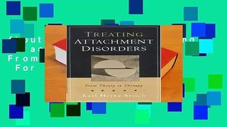 About For Books  Treating Attachment Disorders: From Theory to Therapy  For Kindle