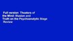 Full version  Theaters of the Mind: Illusion and Truth on the Psychoanalytic Stage  Review