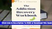 Full E-book  The Addiction Recovery Workbook: A 7-Step Master Plan To Take Back Control Of Your