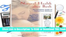 [Read] Natural Health after Birth: The Complete Guide to Postpartum Wellness  For Kindle