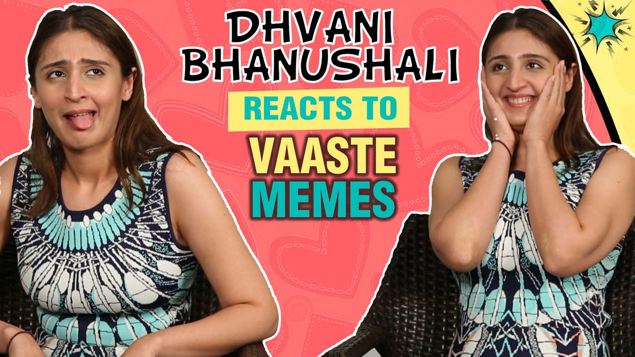 Dhvani Bhanushali MOST FUNNY REACTION To VAASTE Song Memes | EXCLUSIVE