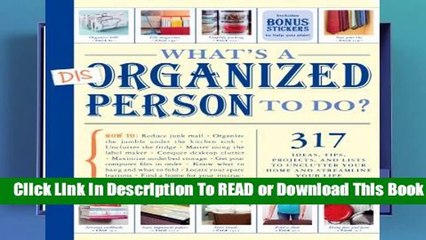 Full E-book  What s a Disorganized Person to Do?: 305 Ways to Unclutter Your Home and Streamline