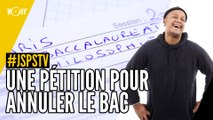 Je sais pas si t’as vu… Une pétition pour annuler le bac