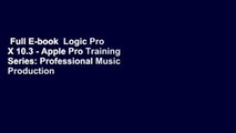 Full E-book  Logic Pro X 10.3 - Apple Pro Training Series: Professional Music Production  Review