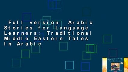 Full version  Arabic Stories for Language Learners: Traditional Middle Eastern Tales In Arabic