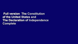 Full version  The Constitution of the United States and The Declaration of Independence Complete