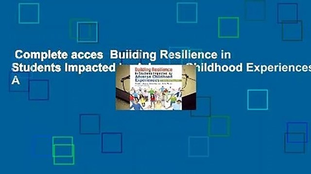 Complete acces Building Resilience in Students Impacted by Adverse Childhood Experiences: A