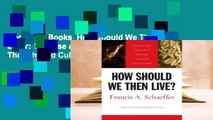 About For Books  How Should We Then Live?: The Rise and Decline of Western Thought and Culture