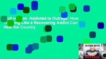 Full version  Addicted to Outrage: How Thinking Like a Recovering Addict Can Heal the Country