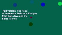 Full version  The Food of Indonesia: Delicious Recipes from Bali, Java and the Spice Islands