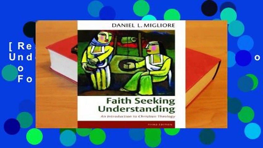 [Read] Faith Seeking Understanding: An Introduction to Christian Theology  For Full
