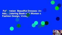 Full version  Beautiful Dresses: An Adult Coloring Book with Women s Fashion Design, Vintage