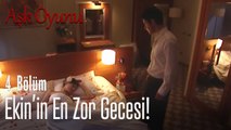Ekin'in en zor gecesi! - Aşk Oyunu 4. Bölüm